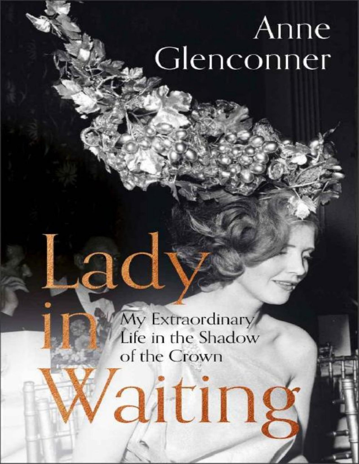 Lady In Waiting My Extraordinary Life In The Shadow Of The Crown Anne Glenconner