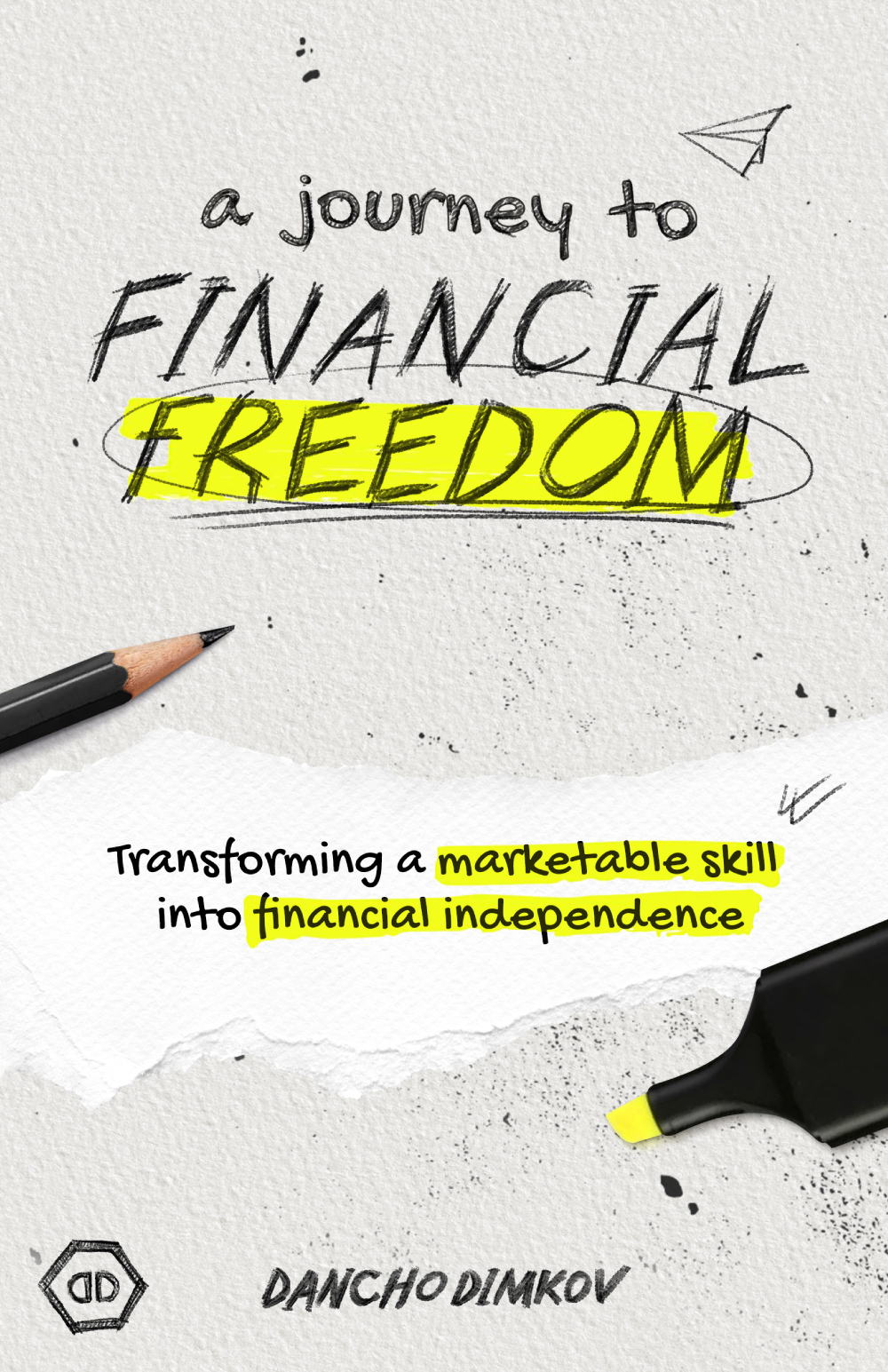 A Journey To Financial Freedom Transforming A Marketable Skill Into Financial Independence Dimkov