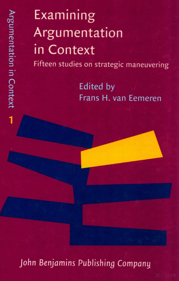 Examining Argumentation In Contextfifteen Studies On Strategic Maneuvering 2009th Edition Frans Hvan Eemeren
