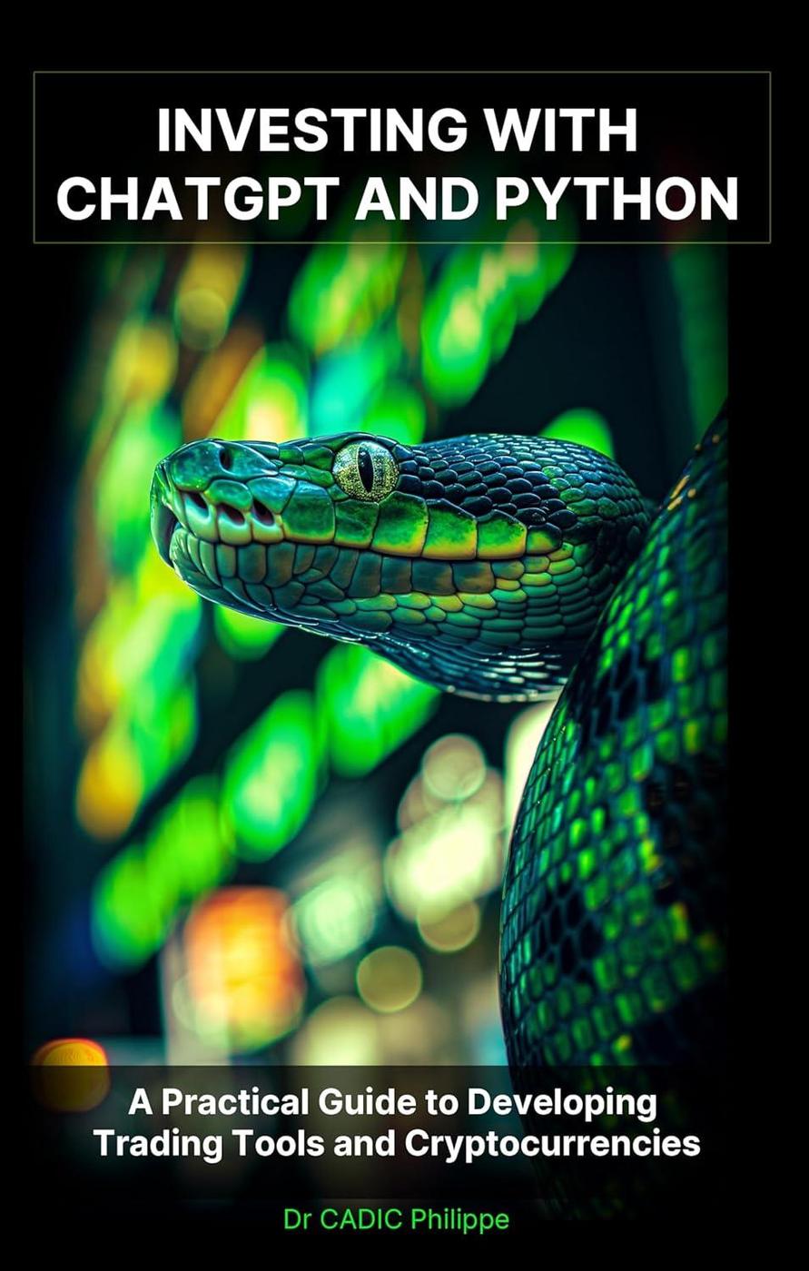 Investing With Chatgpt And Python A Practical Guide To Developing Trading Tools And Cryptocurrencies Sulfuroid