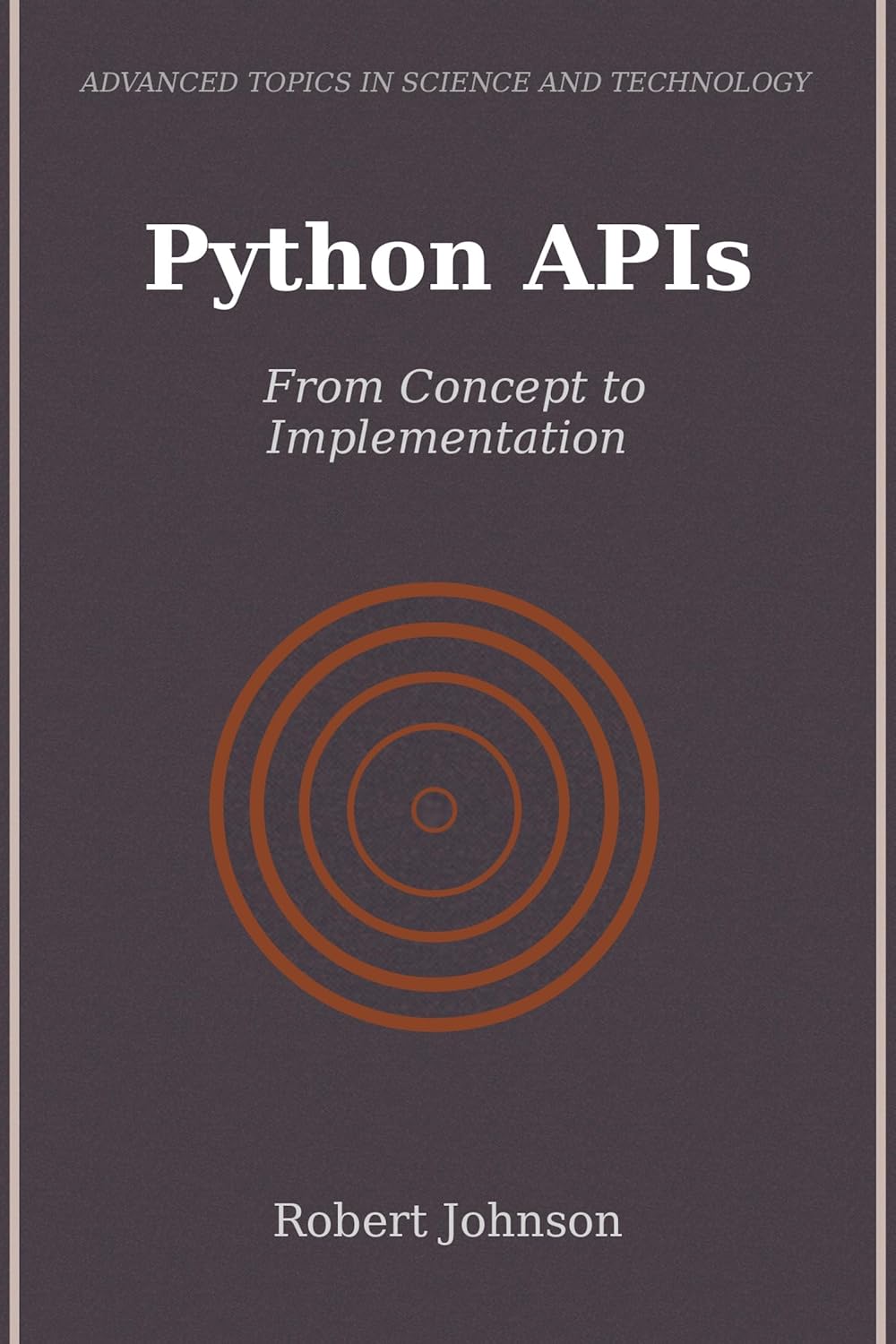 Python Apisfrom Concept To Implementation Robert Johnson