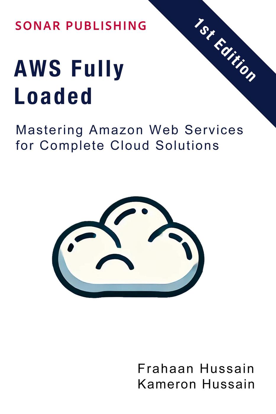 Aws Fully Loaded Mastering Amazon Web Services For Complete Cloud Solutions Kameron Hussain Frahaan Hussain