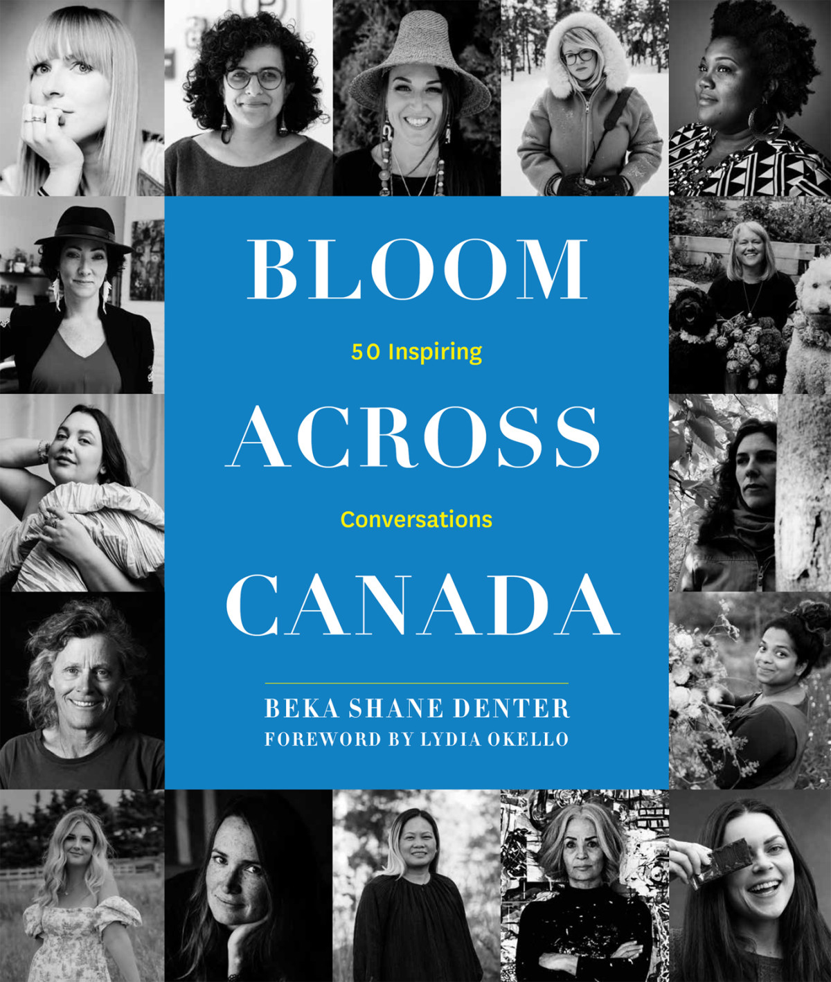 Bloom Across Canada 50 Inspiring Conversations Beka Shane Denter