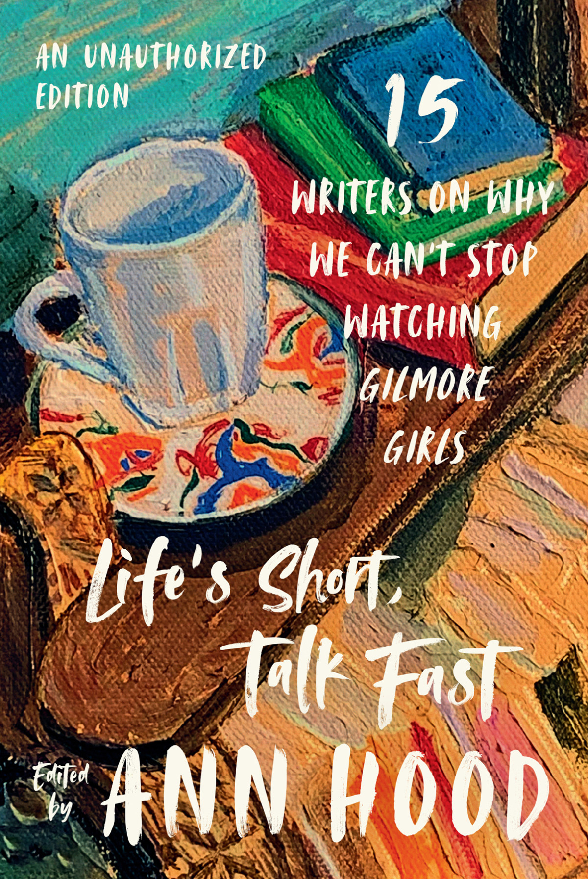 Lifes Short Talk Fast 15 Writers On Why We Cant Stop Watching Gilmore Girls Ann Hood