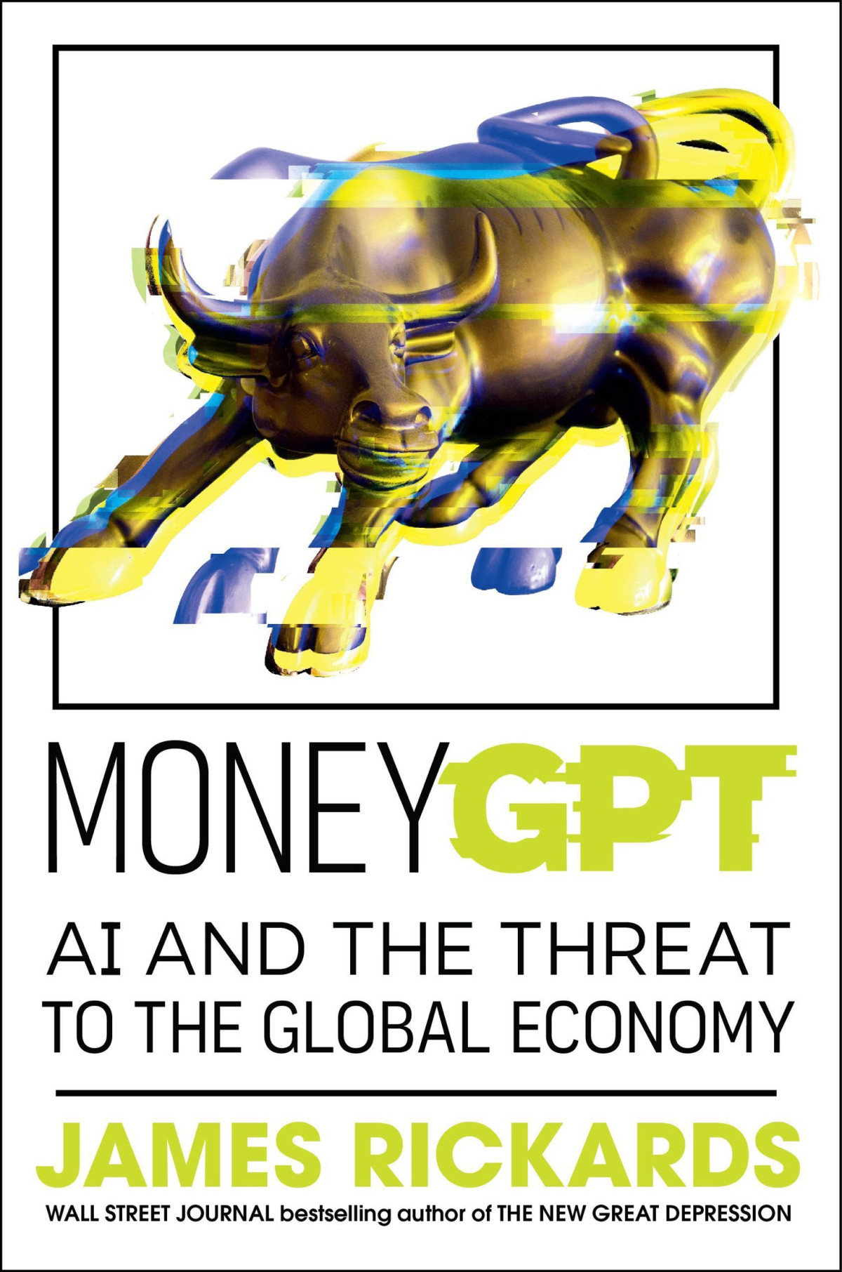 Moneygpt Ai And The Threat To The Global Economy James Rickards