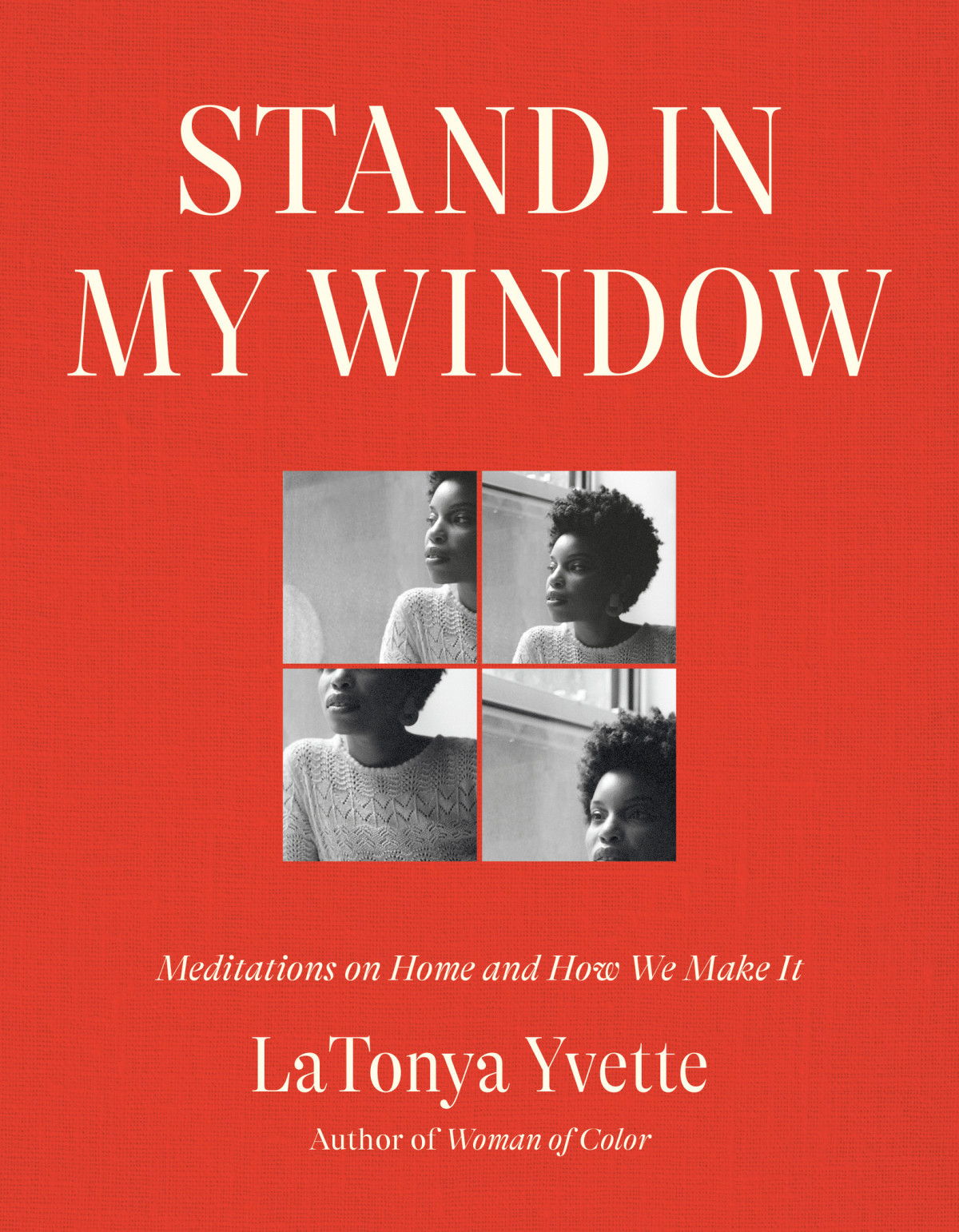 Stand In My Window Meditations On Home And How We Make It Latonya Yvette