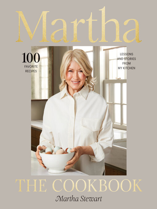 Martha The Cookbook 100 Favorite Recipes With Lessons And Stories From My Kitchen Martha Stewart
