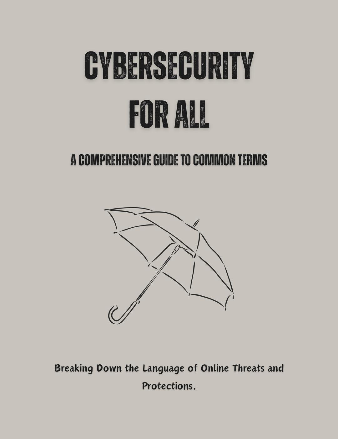 Cybersecurity For All A Comprehensive Guide To Common Terms Saiful Alam