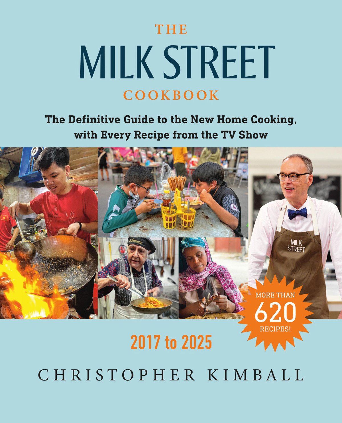 The Milk Street Cookbook The Definitive Guide To The New Home Cooking With Every Recipe From The Tv Show 20172025 Christopher Kimball