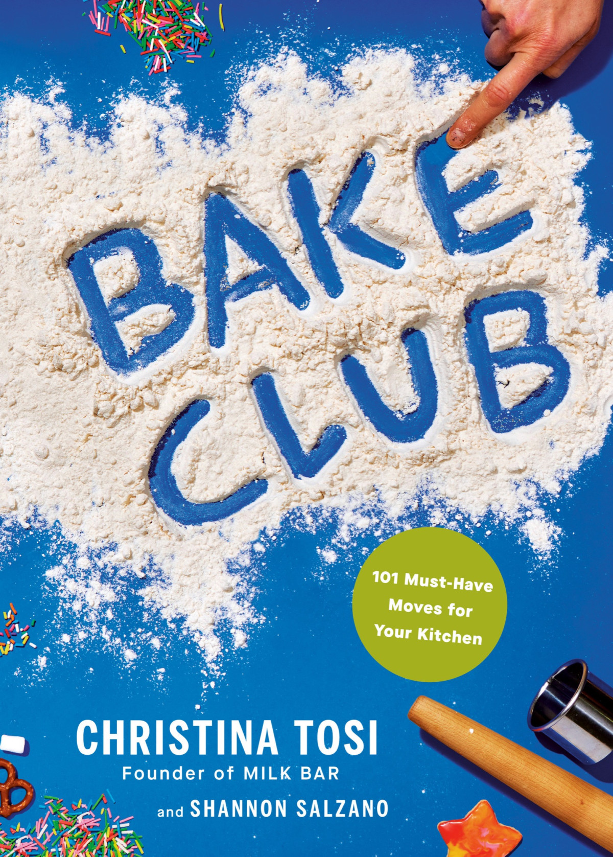 Bake Club 101 Musthave Moves For Your Kitchen A Cookbook Christina Tosi
