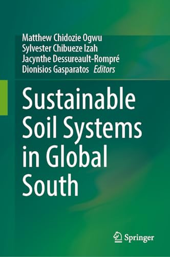 Sustainable Soil Systems In Global South 2024th Edition Matthew Chidozie Ogwu