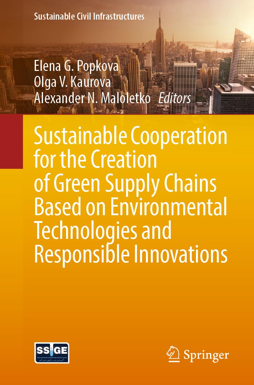 Sustainable Cooperation For The Creation Of Green Supply Chains Based On Environmental Technologies And Responsible Innovations 2024th Edition Elena G Popkova