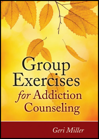 Group Exercises For Addiction Counseling 2012th Edition Geri Miller
