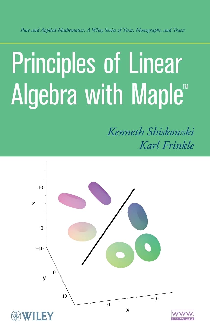 Principles Of Linear Algebra With Maple 2010th Edition Kenneth Shiskowski