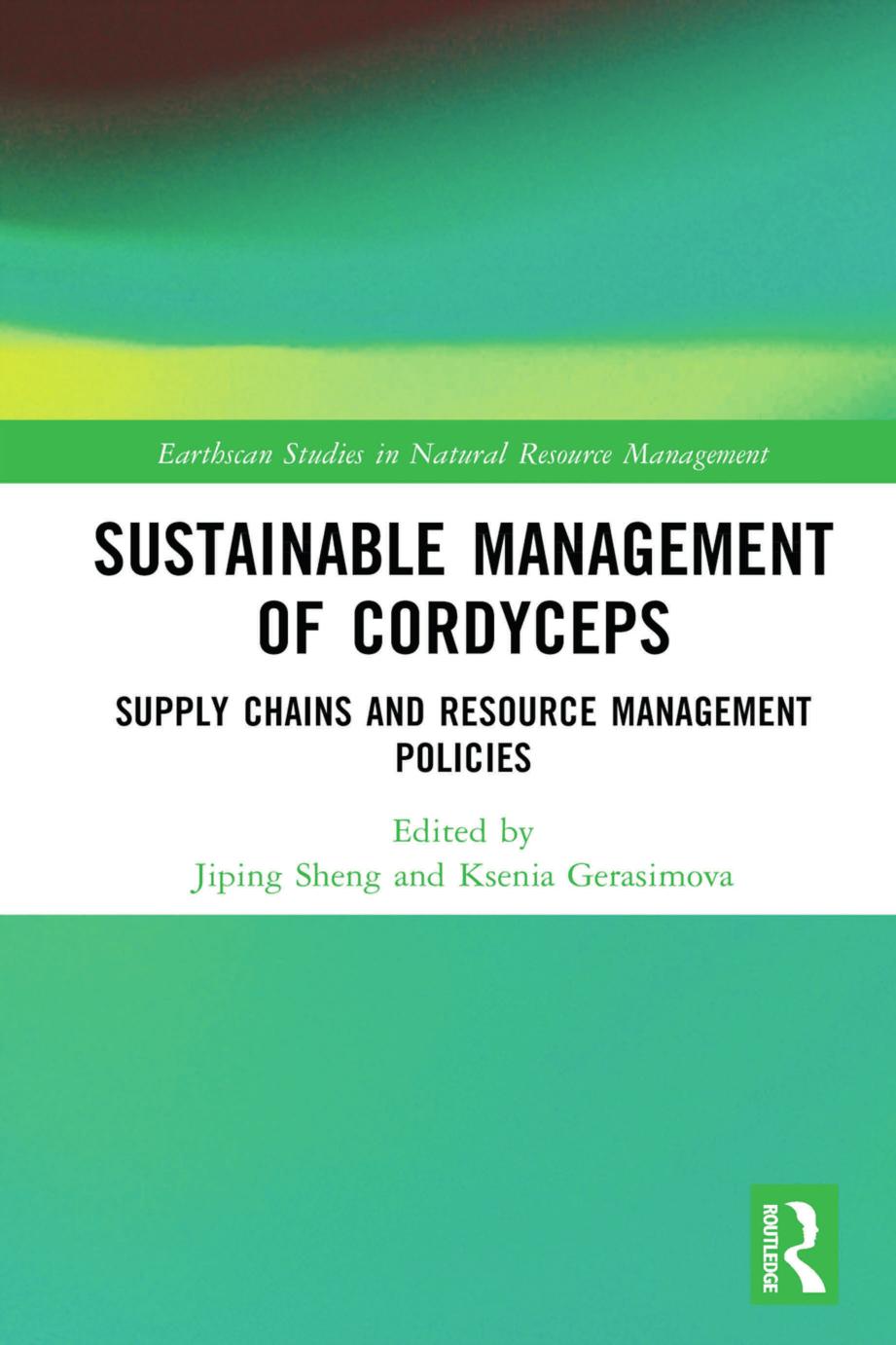 Sustainable Management Of Cordycepssupply Chains And Resource Management Policies Jiping Sheng Ksenia Gerasimova
