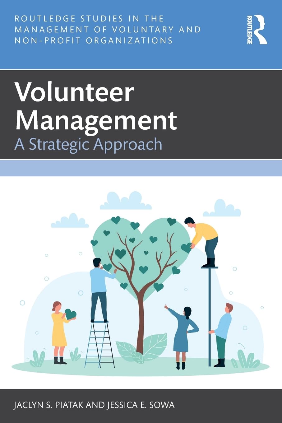 Volunteer Management A Strategic Approach Routledge Studies In The Management Of Voluntary Nonprofit Organizations 1st Edition Jaclyn Schede Piatak