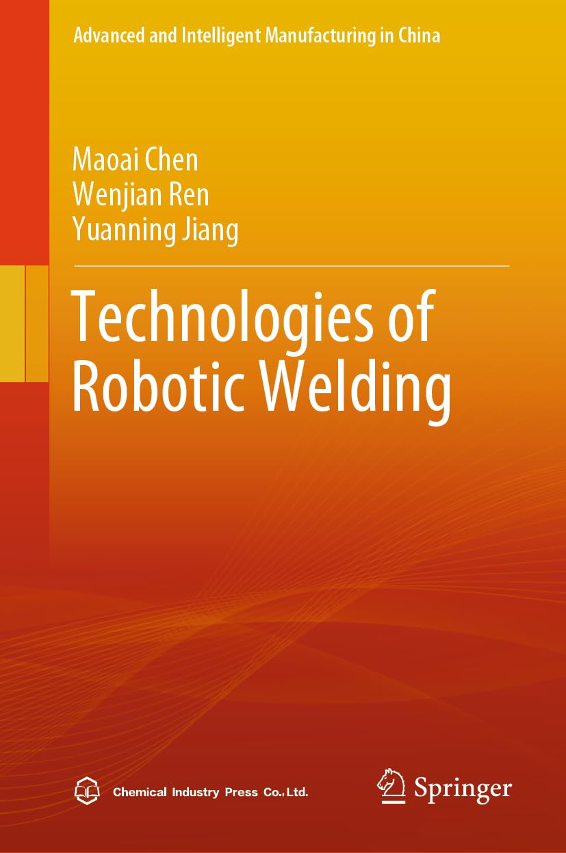 Technologies Of Robotic Welding 2024th Edition Maoai Chen Wenjian Ren