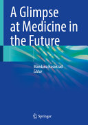 A Glimpse At Medicine In The Future Mandana Hasanzad