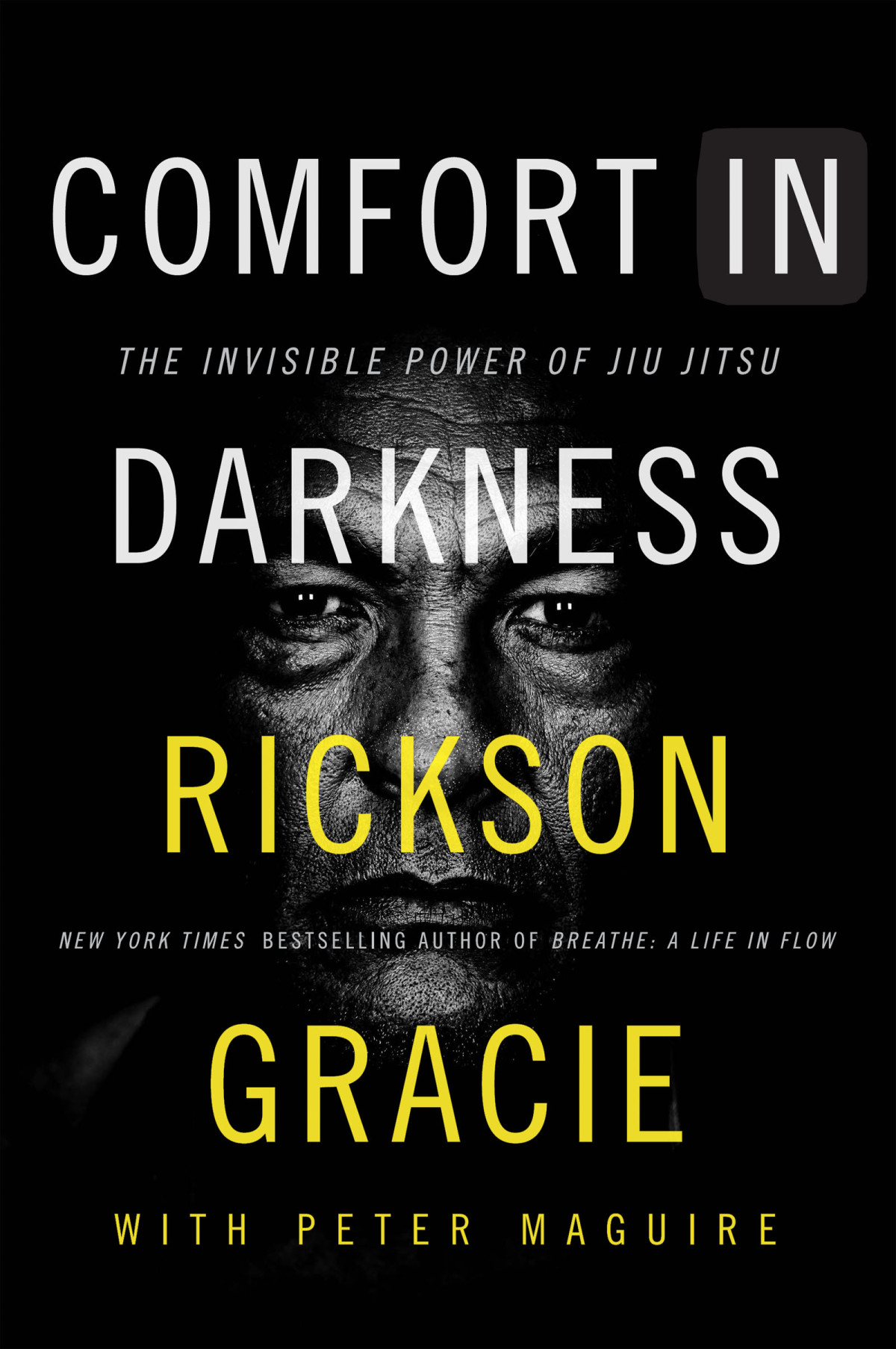 Comfort In Darkness The Invisible Power Of Jiu Jitsu Rickson Gracie