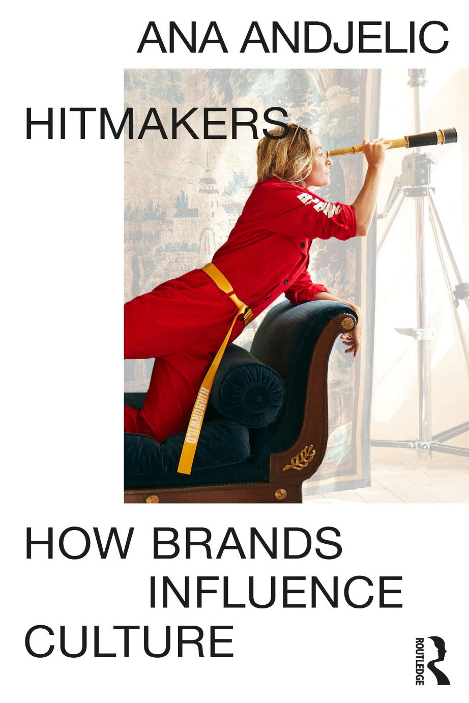 Hitmakers How Brands Influence Culture Ana Andjelic