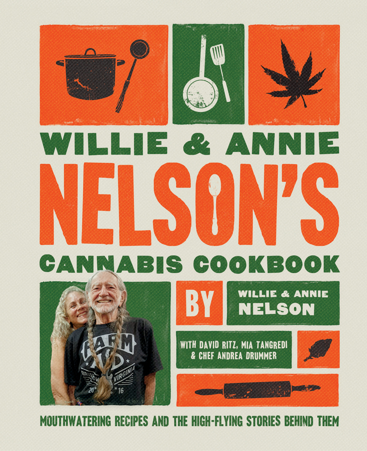 Willie And Annie Nelsons Cannabis Cookbook Mouthwatering Recipes And The Highflying Stories Behind Them Willie Nelson Annie Nelson