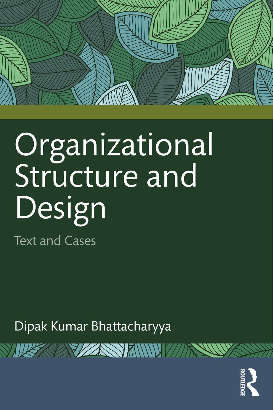 Organizational Structure And Design Text And Cases Dipak Kumar Bhattacharyya