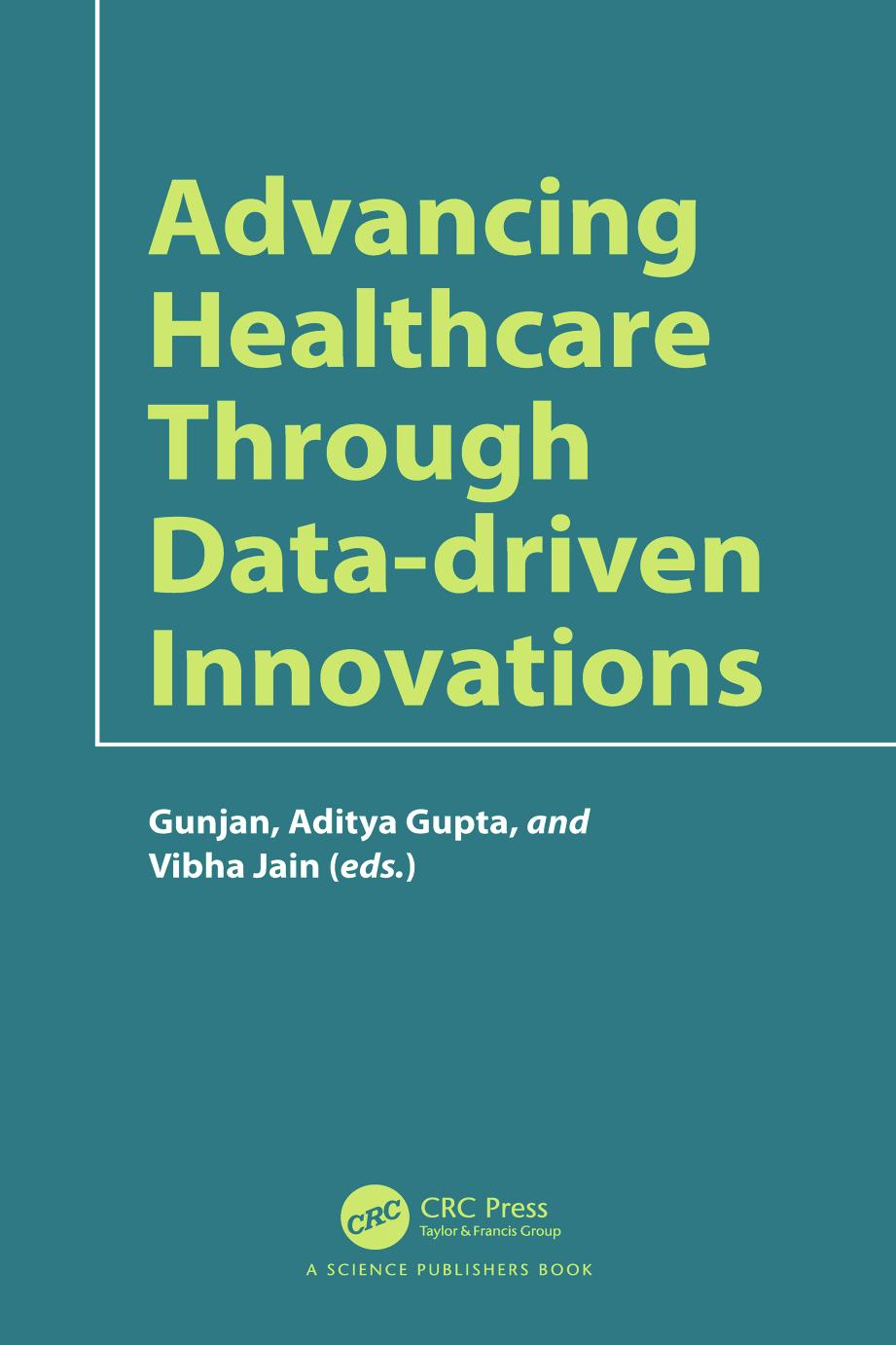 Advancing Healthcare Through Datadriven Innovations 1st Edition Gunjan Aditya Gupta Vibha Jain