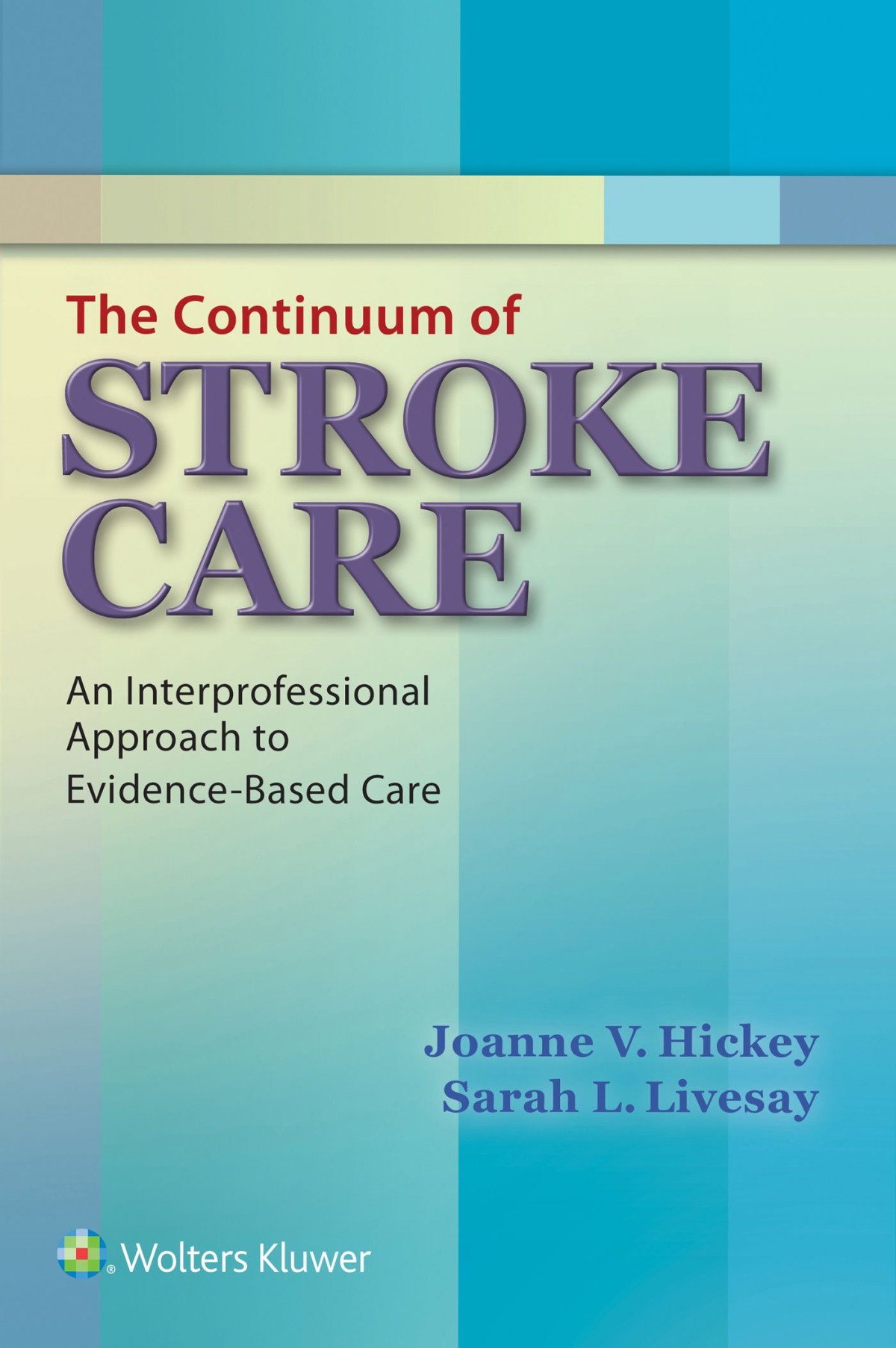 The Continuum Of Stroke Care An Interprofessional Approach To Evidencebased Care 1st Edition Joanne V Hickey