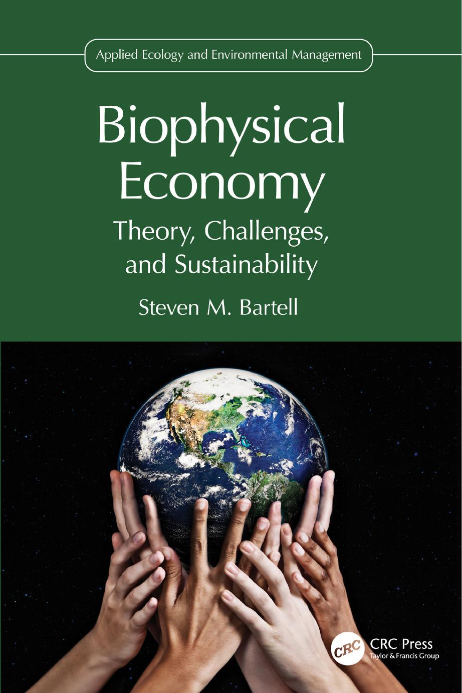 Biophysical Economy Theory Challenges And Sustainability Steven M Bartell