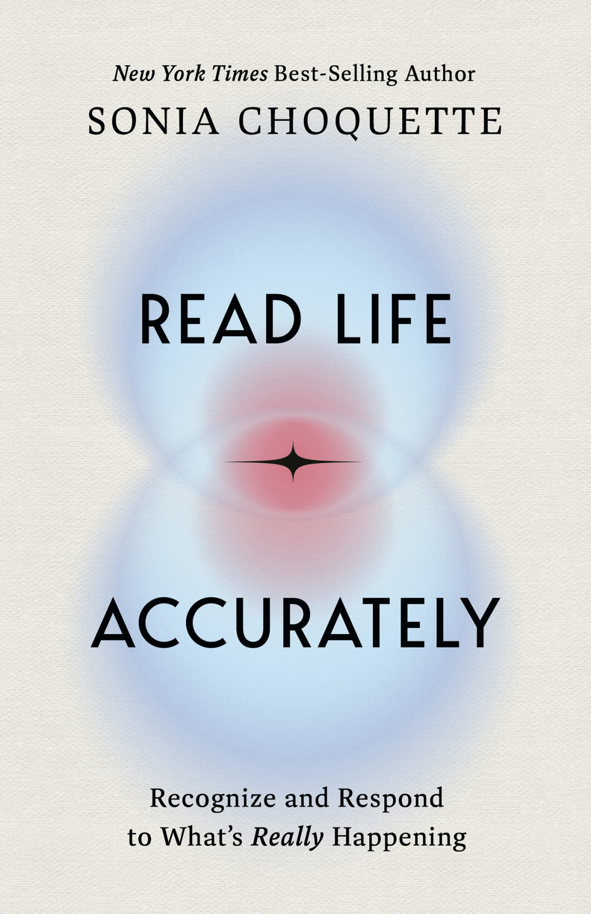 Read Life Accurately Recognize And Respond To Whats Really Happening Sonia Choquette