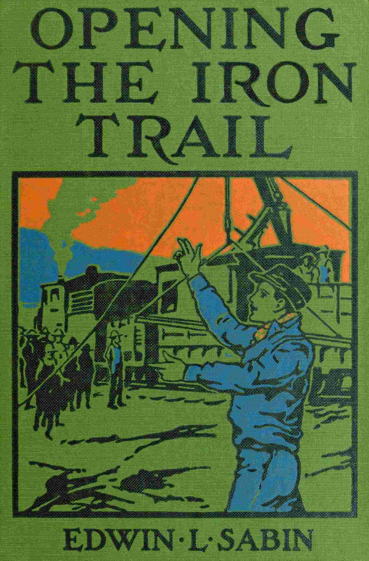 Opening The Iron Trail Edwin L Sabin