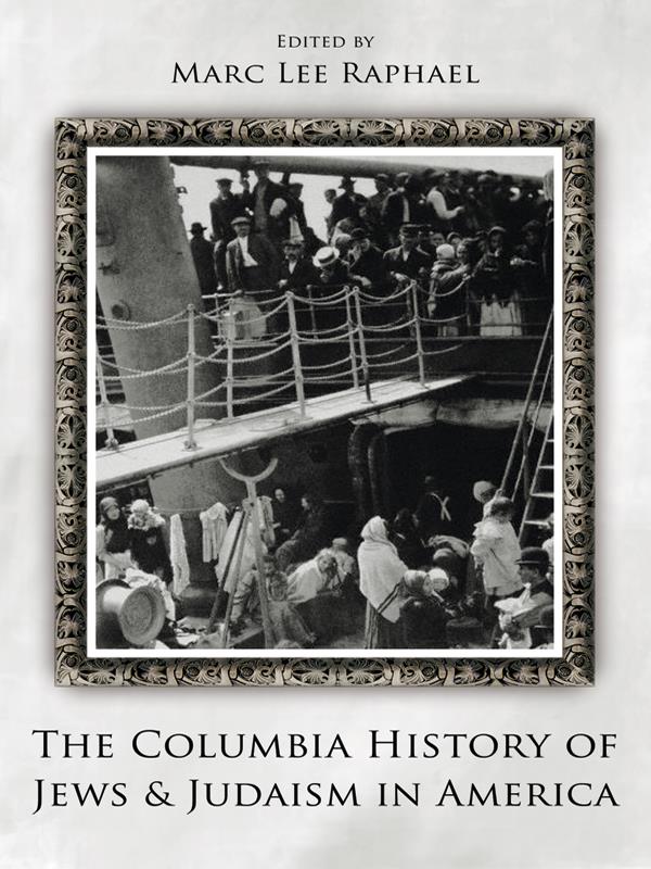 The Columbia History Of Jews And Judaism In America Raphael Marc Lee