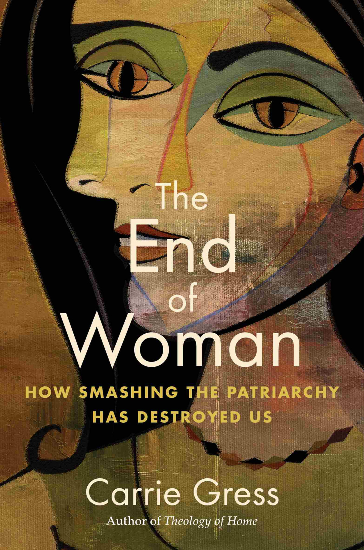 The End Of Woman How Smashing The Patriarchy Has Destroyed Us Carrie Gress