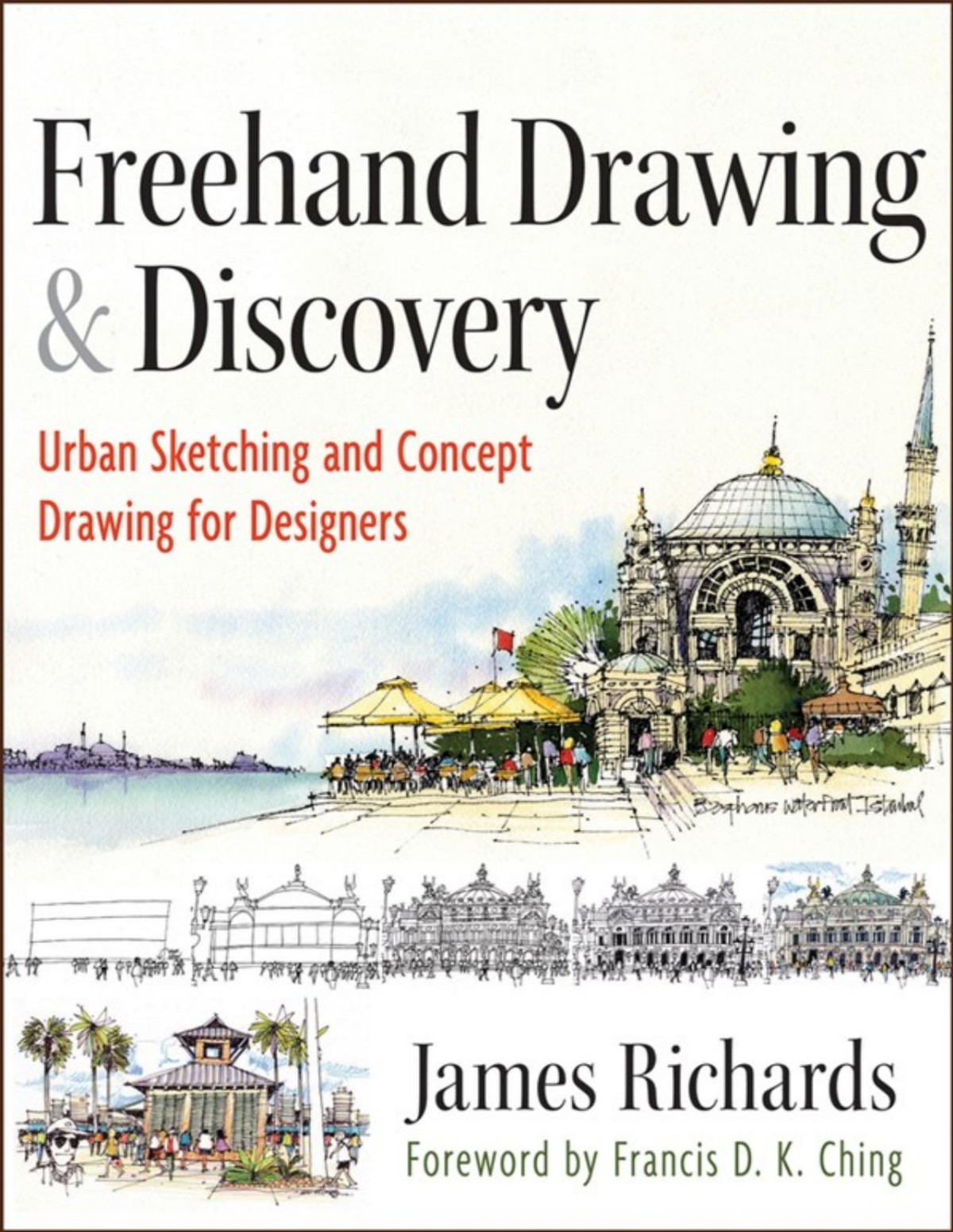 Freehand Drawing And Discovery Urbansketching And Concept Drawing For Designers James Richards