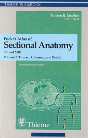 Pocket Atlas Of Sectional Anatomy Ct And Mri Volume 2 Thorax Abdomen And Pelvis 2nd Edition Torsten B Moller