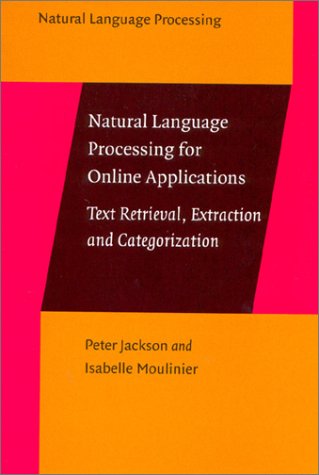 Natural Language Processing For Online Applications Text Retrieval Extraction And Categorization Peter Jackson