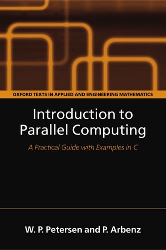 Introduction To Parallel Computing A Practical Guide With Examples In C W P Petersen