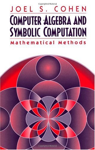 Computer Algebra And Symbolic Computation Mathematical Methods Joel S Cohen