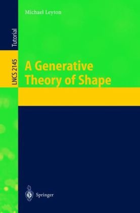 A Generative Theory Of Shape 1st Edition Michael Leyton