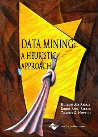 Data Mining A Heuristic Approach Hussein A Abbass Ruhul Amin Sarker