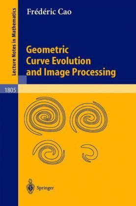 Geometric Curve Evolution And Image Processing 1st Edition Frdric Cao Auth