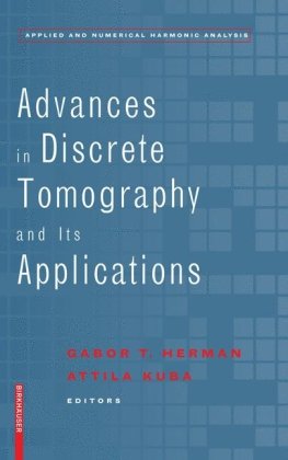 Advances In Discrete Tomography And Its Applications 1st Edition Gabor T Herman
