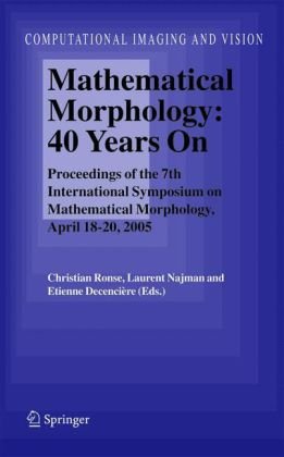 Mathematical Morphology 40 Years On Proceedings Of The 7th International Symposium On Mathematical Morphology April 1820 2005 1st Edition Junior Barrera
