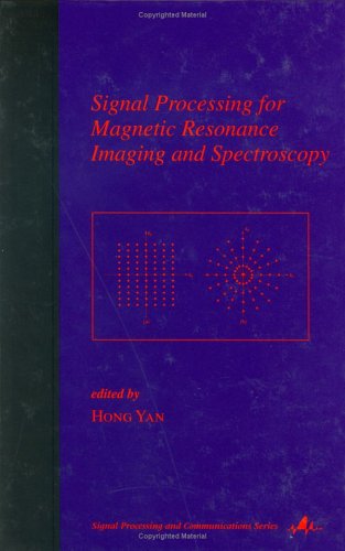 Signal Processing For Magnetic Resonance Imaging And Spectroscopy 1st Edition Hong Yan