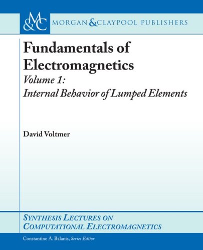 Fundamentals Of Electromagnetics 1 Internal Behavior Of Lumped Elements David Voltmer