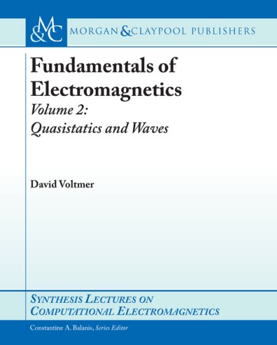 Fundamentals Of Electromagnetics 2 Quasistatics And Waves David Voltmer