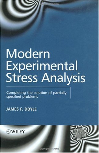 Modern Experimental Stress Analysis Completing The Solution Of Partially Specified Problems 1st Edition James F Doyle
