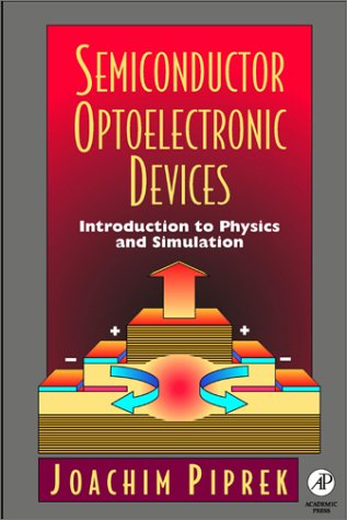 Semiconductor Optoelectronic Devices Introduction To Physics And Simulation Joachim Piprek