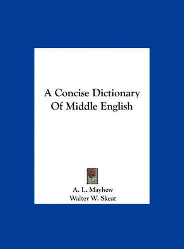 A Concise Dictionary Of Middle English A L Mayhew Walter W Skeat