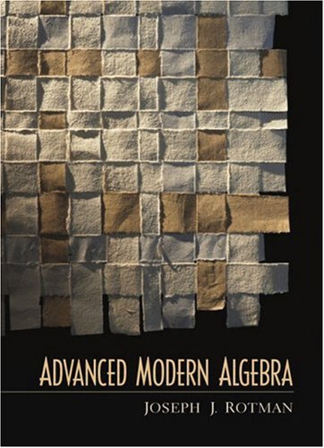 Advanced Modern Algebra 1 Second Printing Joseph J Rotman